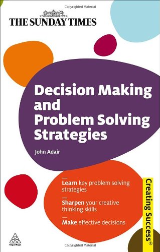 Decision Making And Problem Solving Strategies Reissue John Adair