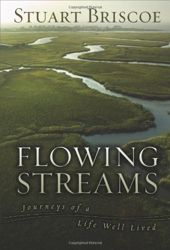 Flowing Streams Journeys Of A Life Well Lived Complete Numbers Starting With 1 1st Ed Stuart Briscoe
