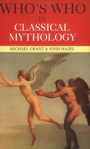 Whos Who In Classical Mythology 3rd Edition 3rd Edition Michael Grant