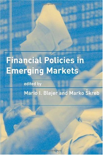 Financial Policies In Emerging Markets Mario I Blejer Marko Skreb Editors