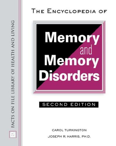 The Encyclopedia Of Memory And Memory Disorders Facts On File Library Of Health And Living 2nd Edition Carol Turkington
