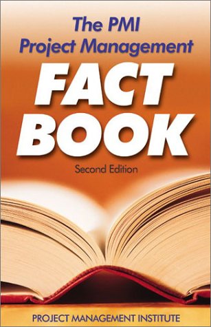 The Pmi Project Management Fact Book Second Edition 2nd Edition Project Management Institute