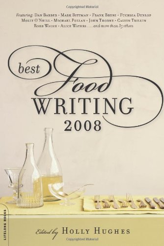 Best Food Writing 2008 Revised Holly Hughes