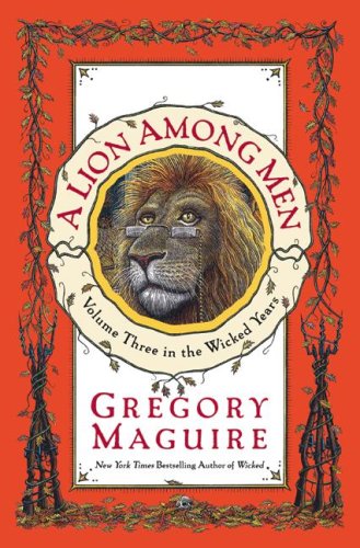 A Lion Among Men The Wicked Years Book 3 First Edition Gregory Maguire