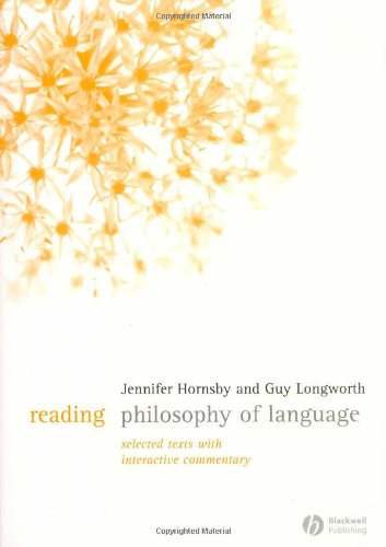 Reading Philosophy Of Language Selected Texts With Interactive Commentary 1st Edition Jennifer Hornsby