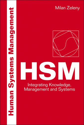Human Systems Management Integrating Knowledge Management And Systems Milan Zeleny