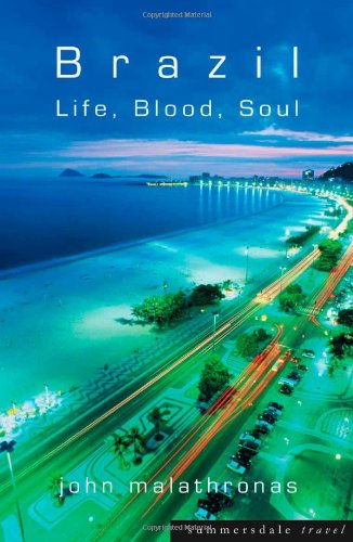Brazil Life Blood And Soul John Malathronas