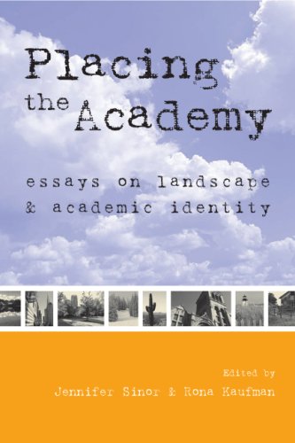 Placing The Academy Essays On Landscape Work And Identity Jennifer Sinor