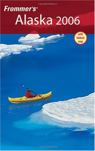 Frommers Alaska 2006 Frommers Complete Papmap Charles P Wohlforth