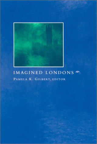 Imagined Londons Pamela K Gilbert