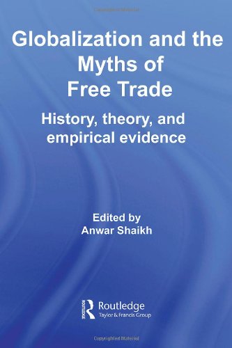 Globalization And The Myths Of Free Trade Routledge Frontiers Of Political Economy Shaikh Anwar