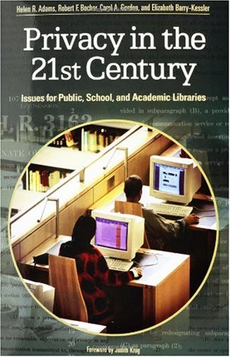 Privacy In The 21st Century Issues For Public School And Academic Libraries Helen R Adams