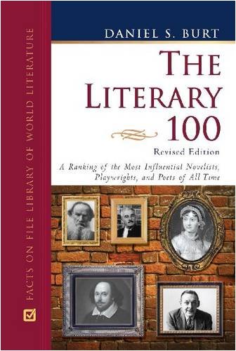 Literary 100 A Ranking Of The Most Influential Novelists Playwrights And Poets Of All Time Revised Edition Daniel S Burt