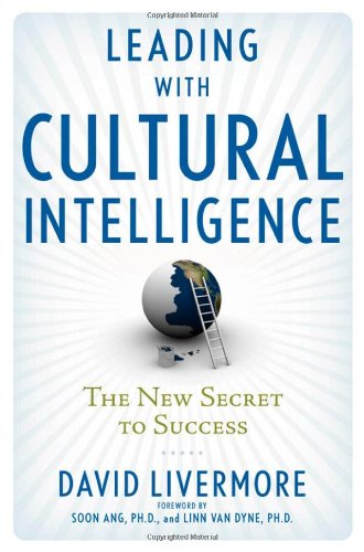 Leading With Cultural Intelligence The New Secret To Success David Livermore Phd