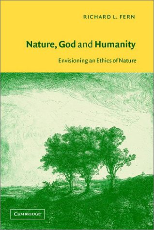 Nature God And Humanity Envisioning An Ethics Of Nature 1st Edition Richard L Fern