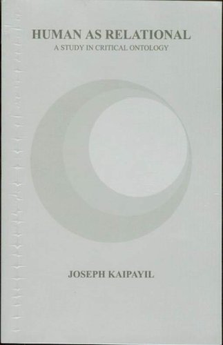 Human As Relational A Study In Critical Ontology 1st Joseph Kaipayil