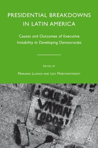 Presidential Breakdowns In Latin America Causes And Outcomes Of Executive Instability In Developing Democracies Mariana Llanos