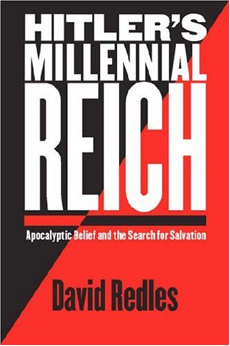 Hitlers Millennial Reich Apocalyptic Belief And The Search For Salvation David Redles