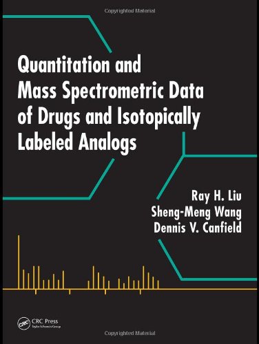 Quantitation And Mass Spectrometric Data Of Drugs And Isotopically Labeled Analogs 1st Edition Ray H Liu