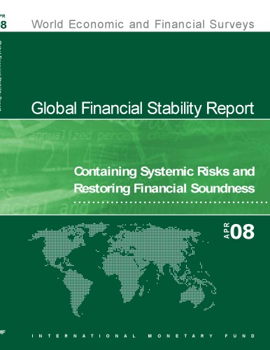 Global Financial Stability Report April 2008 Containing Systemic Risks And Restoring Financial Soundness World Economic And Financial Surveys International Monetary Fund