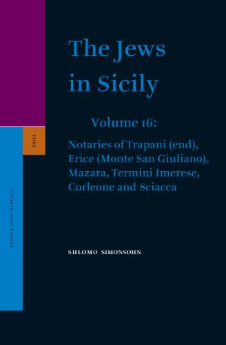 The Jews In Sicily Volume 16 Notaries Of Trapani End Erice Monte San Giuliano Mazara Termini Imerese Corleone And Sciacca Shlomo Simonsohn