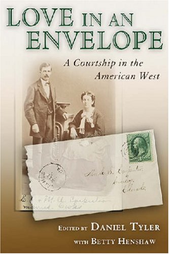 Love In An Envelope A Courtship In The American West Betty Henshaw
