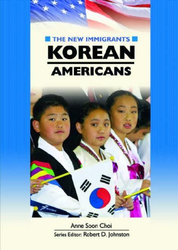 Korean Americans The New Immigrants Anne Soon Choi