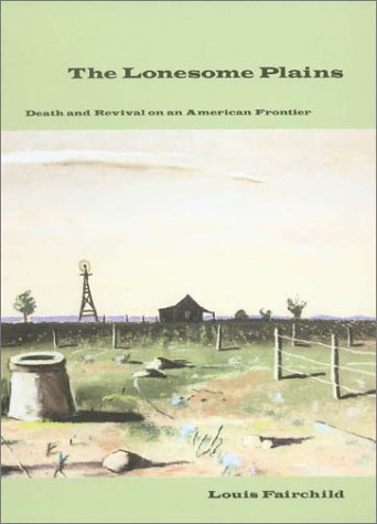 The Lonesome Plains Death And Revival On An American Frontier West Texas Am University Series 7 1st Edition Louis Fairchild