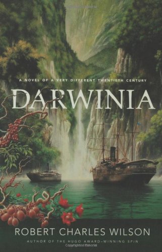 Darwinia A Novel Of A Very Different Twentieth Century 1st Robert Charles Wilson