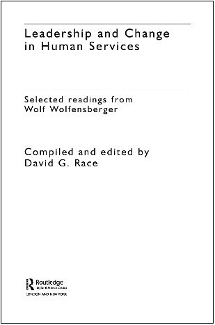 Leadership And Change In The Human Services Selected Readings From Wolf Wolfensberger 1st Edition David Race