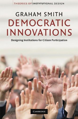 Democratic Innovations Designing Institutions For Citizen Participation Theories Of Institutional Design 1st Edition Graham Smith