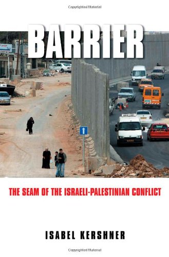 Barrier The Seam Of The Israelipalestinian Conflict Isabel Kershner