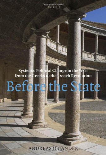 Before The State Systemic Political Change In The West From The Greeks To The French Revolution 1st Edition Andreas Osiander