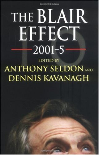 The Blair Effect 20015 Anthony Seldon Dennis Kavanagh