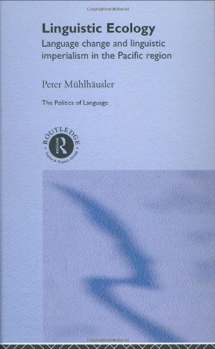 Linguistic Ecology Language Change And Linguistic Imperialism In The Pacific Region Ebook Peter Mhlhusler