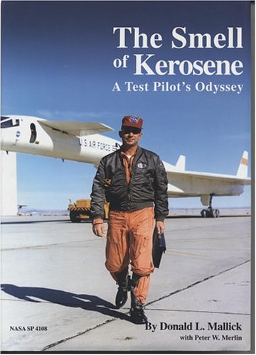 The Smell Of Kerosene A Test Pilots Odyssey Nasa Donald Mallick