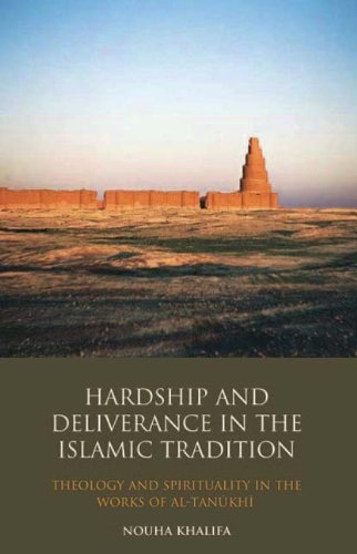 Hardship And Deliverance In The Islamic Tradition Mutazilism Theology And Spirituality In The Writings Of Altank Library Of Middle East History Volume 25 Nouha Khalifa
