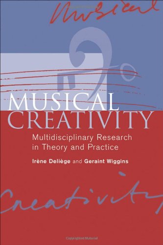 Musical Creativity Multidisciplinary Research In Theory And Practice 1st Edition Irene Deliege