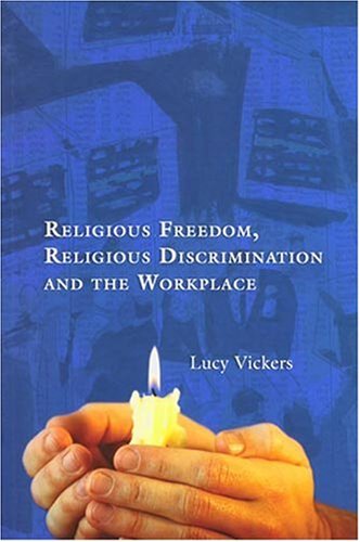 Religious Freedom Religious Discrimination And The Workplace Lucy Vickers