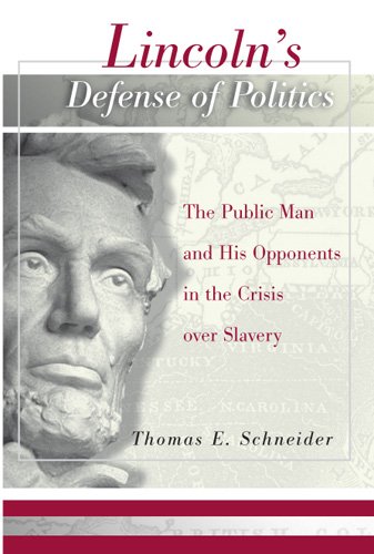Lincolns Defense Of Politics The Public Man And His Opponents In The Crisis Over Slavery Shades Of Blue And Gray Series Edition Unstated Thomas E Schneider