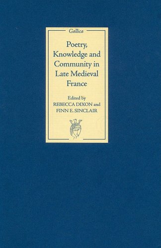 Poetry Knowledge And Community In Late Medieval France Gallica Rebecca Dixon