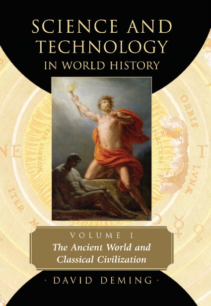 Science And Technology In World History Vol 1 The Ancient World And Classical Civilization David Deming