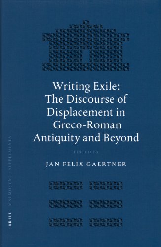Writing Exile The Discourse Of Displacement In Grecoroman Antiquity And Beyond Gaertner