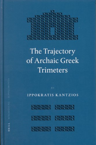 The Trajectory Of Archaic Greek Trimeters Ippokratis Kantzios