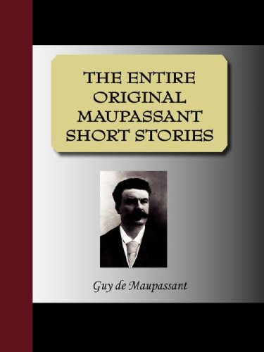 The Entire Original Maupassant Short Stories Guy De Maupassant