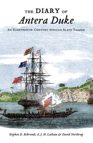The Diary Of Antera Duke An Eighteenthcentury African Slave Trader 1st Ed Stephen Behrendt
