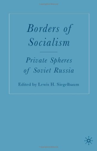 Borders Of Socialism Private Spheres Of Soviet Russia First Edition Lewis H Siegelbaum