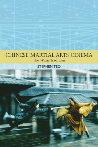 Chinese Martial Arts Cinema The Wuxia Tradition Stephen Teo
