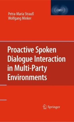 Proactive Spoken Dialogue Interaction In Multiparty Environments 1st Edition Petramaria Strau