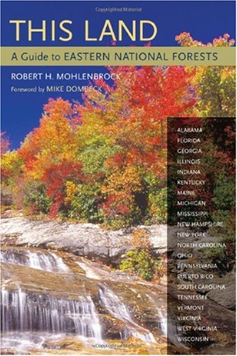 This Land A Guide To Eastern National Forests 1st Edition Robert H Mohlenbrock
